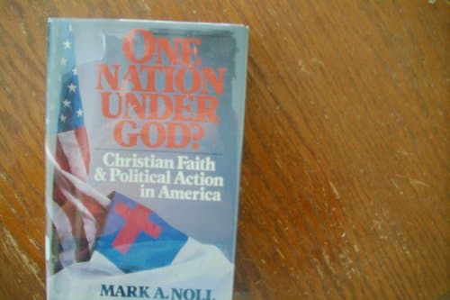 Book cover for One Nation Under God: Christian Faith and Political Action in America by Noll, Mark A.