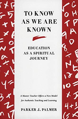 Book cover for To Know as We Are Known: Education as a Spiritual Journey by Palmer, Parker J.