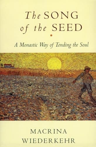 Book cover for The Song of the Seed: A Monastic Way of Tending the Soul by Wiederkehr, Macrina