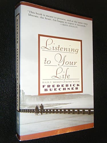 Book cover for Listening to Your Life: Daily Meditations with Frederick Buechner by Buechner, Frederick