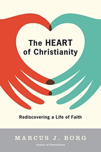Book cover for The Heart of Christianity: Rediscovering a Life of Faith by Borg, Marcus J.