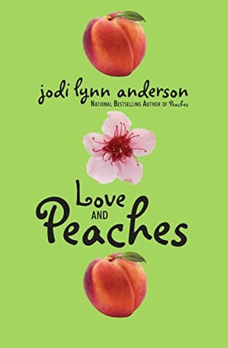 Book cover for Love and Peaches (Peaches, 3) by Anderson, Jodi Lynn