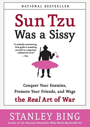 Book cover for Sun Tzu Was a Sissy: Conquer Your Enemies, Promote Your Friends, and Wage the Real Art of War by Bing, Stanley
