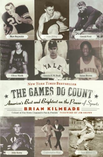 Book cover for The Games Do Count: America's Best and Brightest on the Power of Sports – Life-Changing Lessons from Well-Known Leaders on Competition and Achievement by Kilmeade, Brian