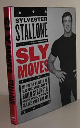 Book cover for Sly Moves: My Proven Program to Lose Weight, Build Strength, Gain Will Power, and Live your Dream by Stallone, Sylvester