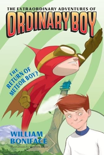 Book cover for The Extraordinary Adventures of Ordinary Boy, Book 2: The Return of Meteor Boy? (Extraordinary Adventures of Ordinary Boy, 2) by Boniface, William