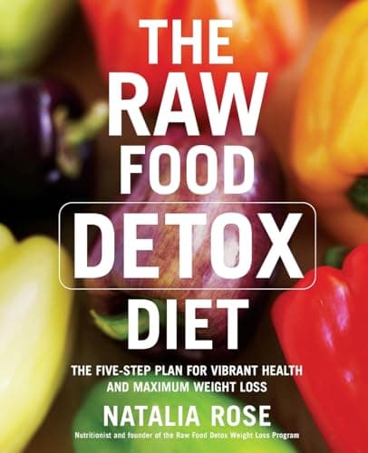 Book cover for The Raw Food Detox Diet: The Five-Step Plan for Vibrant Health and Maximum Weight Loss (Raw Food Series, 1) by Rose, Natalia