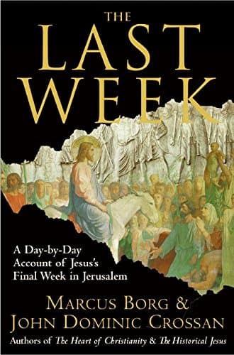 Book cover for The Last Week: A Day-by-Day Account of Jesus's Final Week in Jerusalem by Borg, Marcus J.