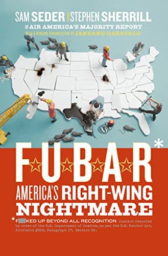 Book cover for F.U.B.A.R.: America's Right-Wing Nightmare by Seder, Sam