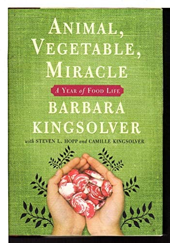 Book cover for Animal, Vegetable, Miracle: A Year of Food Life by Barbara Kingsolver