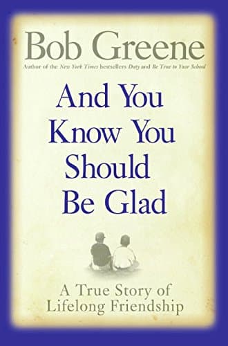 Book cover for And You Know You Should Be Glad: A True Story of Lifelong Friendship by Greene, Bob