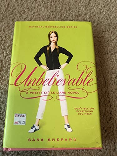 Book cover for Unbelievable (Pretty Little Liars, Book 4) by Shepard, Sara