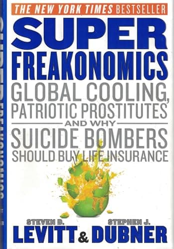 Book cover for Super Freakonomics: Global Cooling, Patriotic Prostitutes, and Why Suicide Bombers Should Buy Life Insurance by Levitt, Steven D.