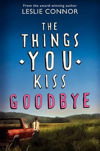 Book cover for The Things You Kiss Goodbye by Connor, Leslie