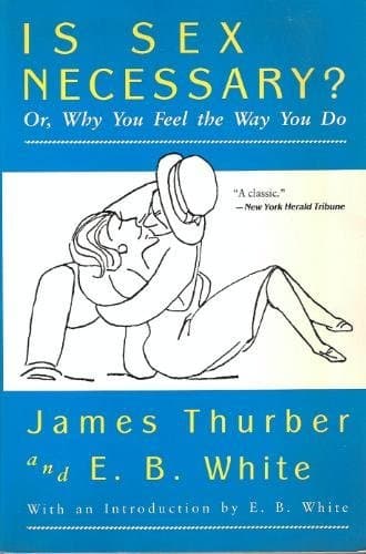 Book cover for Is Sex Necessary?: Or, Why You Feel the Way You Do by James Thurber