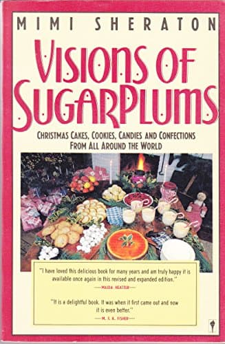 Visions of Sugarplums: A Cookbook of Cakes, Cookies, Candies, and Confections from All the Countries That Celebrate Christmas