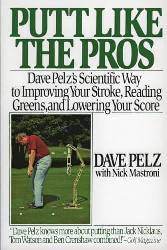 Book cover for Putt Like the Pros: Dave Pelz's Scientific Way to Improving Your Stroke, Reading Greens, and Lowering Your Score by Dave Pelz