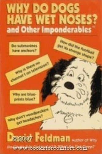 Book cover for Why Do Dogs Have Wet Noses? and Other Imponderables of Everyday Life by Feldman, David