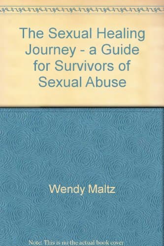 Book cover for The Sexual Healing Journey: A Guide for Survivors of Sexual Abuse by Maltz, Wendy