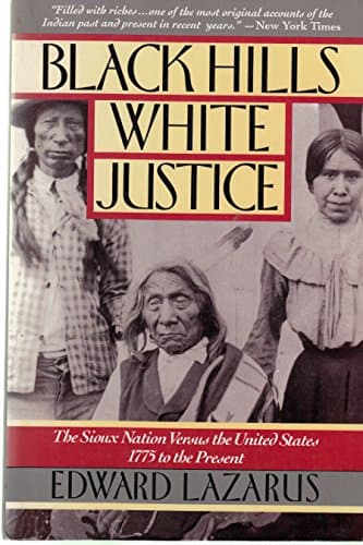 Black Hills White Justice: The Sioux Nation Versus the United States, 1775 to the Present