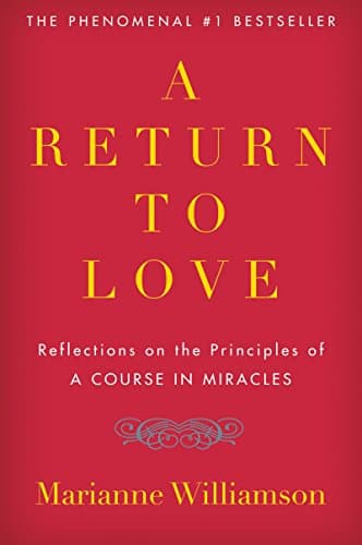 Book cover for A Return to Love: Reflections on the Principles of "A Course in Miracles" (The Marianne Williamson Series) by Williamson, Marianne