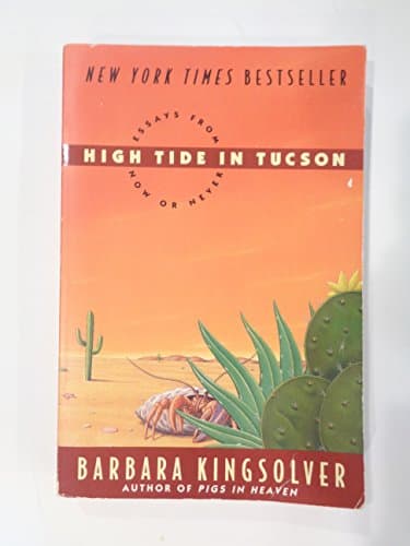 Book cover for High Tide in Tucson: Essays from Now or Never by Kingsolver, Barbara