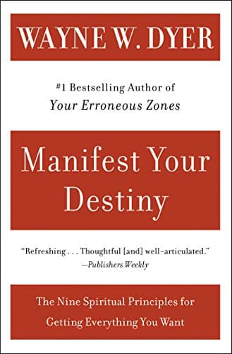 Book cover for Manifest Your Destiny: The Nine Spiritual Principles for Getting Everything You Want by Dyer, Wayne W