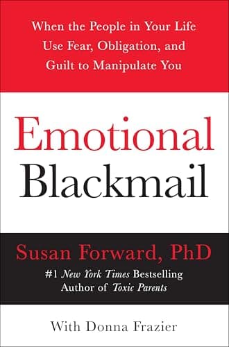 Book cover for Emotional Blackmail: When the People in Your Life Use Fear, Obligation, and Guilt to Manipulate You by Forward, Susan