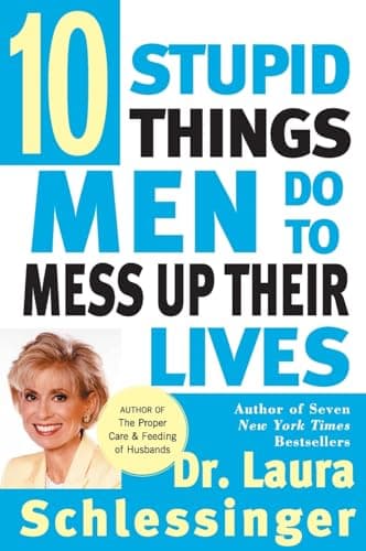 Book cover for Ten Stupid Things Men Do to Mess Up Their Lives by Schlessinger, Laura