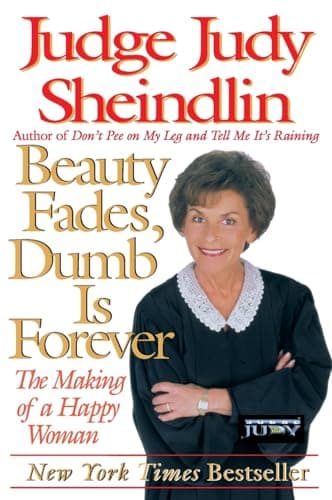 Book cover for Beauty Fades, Dumb Is Forever: The Making of a Happy Woman by Sheindlin, Judy