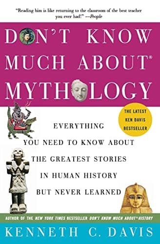Book cover for Don't Know Much About® Mythology: Everything You Need to Know About the Greatest Stories in Human History but Never Learned (Don't Know Much About Series) by Davis, Kenneth C