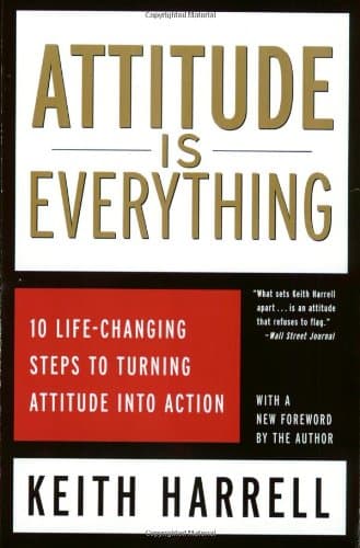 Book cover for Attitude is Everything: 10 Life-Changing Steps to Turning Attitude Into Action by Harrell, Keith