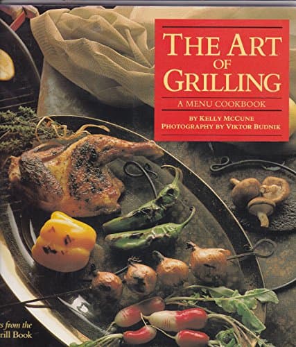 Book cover for The Art of Grilling: A Menu Cookbook by McCune, Kelly