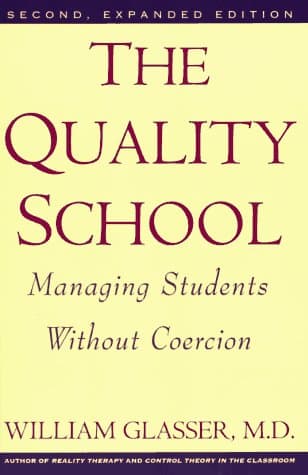Book cover for The Quality School: Managing Students Without Coercion by William Glasser (Author)