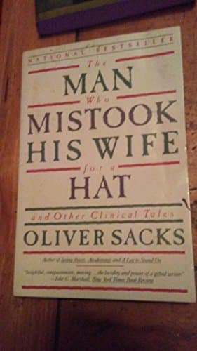 The Man Who Mistook His Wife for a Hat: And Other Clinical Tales