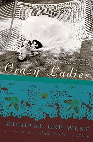 Book cover for Crazy Ladies: A Novel (Girls Raised in the South, 1) by West, Michael Lee