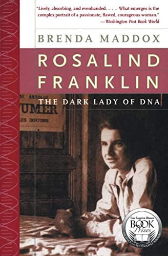 Book cover for Rosalind Franklin: The Dark Lady of DNA – A Powerful Biography of the Woman Airbrushed Out of Scientific History by Brenda Maddox