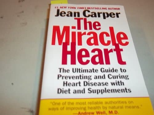 Book cover for The Miracle Heart : The Ultimate Guide to Preventing and Curing Heart Disease With Diet and Supplements by Carper, Jean