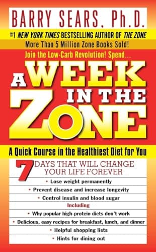 A Week in the Zone: A Quick Course in the Healthiest Diet for You – Burn Body Fat, Fight Disease, and Increase Energy Without Hunger