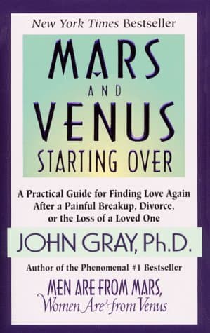 Book cover for Mars and Venus Starting Over: A Practical Guide for Finding Love Again After a Painful Breakup, Divorce, or the Loss of a Loved One by Gray, John