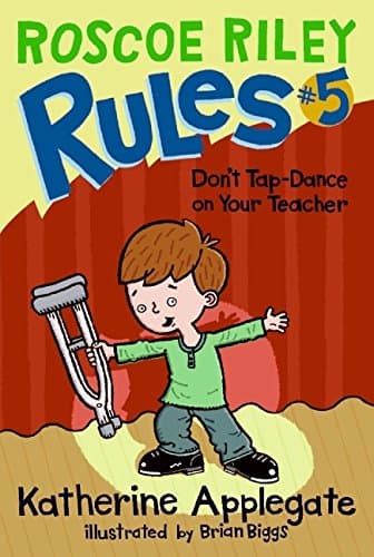 Book cover for Roscoe Riley Rules #5: Don't Tap-Dance on Your Teacher by Applegate, Katherine