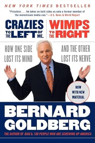 Book cover for Crazies to the Left of Me, Wimps to the Right: How One Side Lost Its Mind and the Other Lost Its Nerve by Goldberg, Bernard