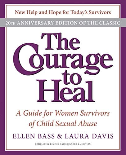 Book cover for The Courage to Heal: A Guide for Women Survivors of Child Sexual Abuse, 20th Anniversary Edition by Bass, Ellen