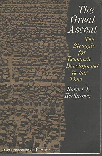 Book cover for The Great Ascent: The Struggle for Economic Development in Our Time by Heilbroner, Robert L.