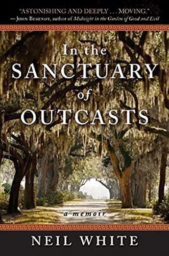 Book cover for In the Sanctuary of Outcasts: A Memoir by White, Neil