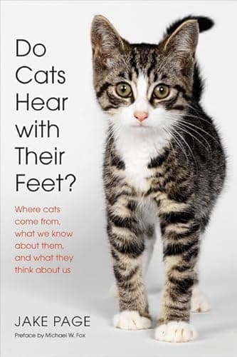 Book cover for Do Cats Hear with Their Feet?: Where Cats Come From, What We Know About Them, and What They Think About Us by Page, Jake