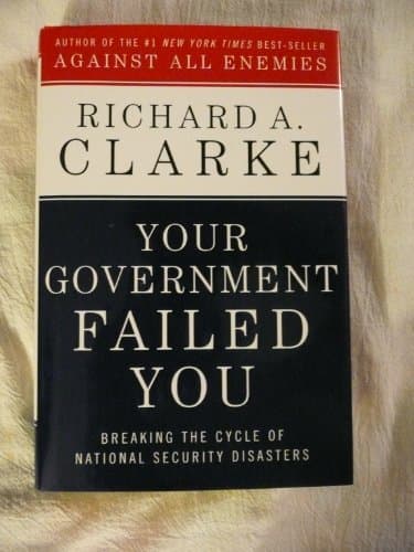 Book cover for Your Government Failed You: Breaking the Cycle of National Security Disasters by Clarke, Richard A.
