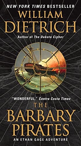 Book cover for The Barbary Pirates: An Ethan Gage Adventure (Ethan Gage Adventures) by Dietrich, William