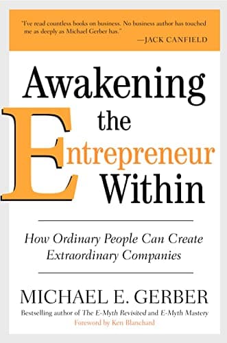 Book cover for Awakening the Entrepreneur Within: How Ordinary People Can Create Extraordinary Companies by Gerber, Michael E.