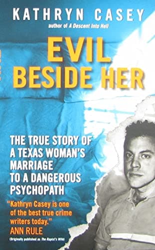 Book cover for Evil Beside Her: The True Story of a Texas Woman's Marriage to a Dangerous Psychopath by Casey, Kathryn